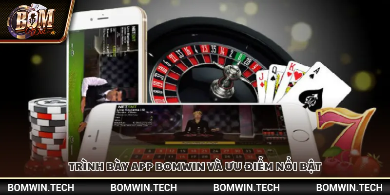 Trình bày app Bomwin và ưu điểm nổi bật