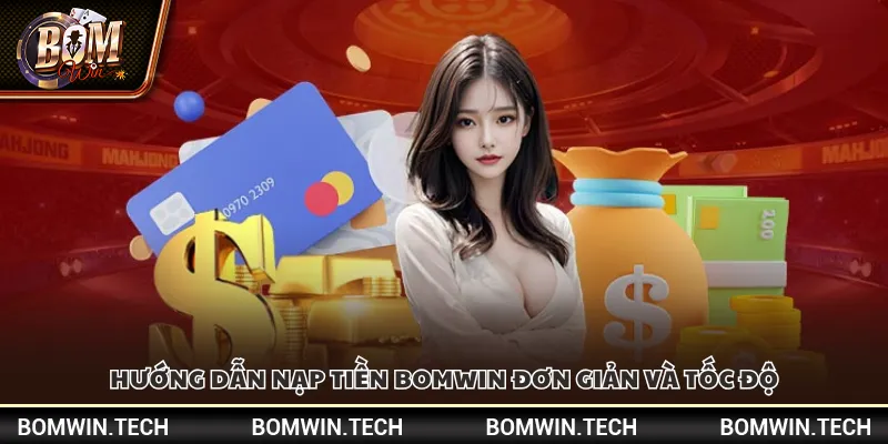 Hướng dẫn nạp tiền Bomwin đơn giản và tốc độ